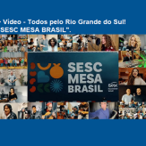 Vídeo - Todos pelo Rio Grande do Sul! “SESC MESA BRASIL”.