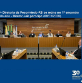 Diretoria da Fecomércio-RS se reúne no 1º encontro do ano de 2026 - Diretor Jair participa.