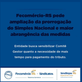 Fecomércio-RS, pede ampliação e prorrogação do Simples Nacional e maior abrangência das medidas.