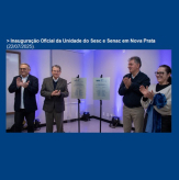 Inauguração Oficial da Unidade do Sesc e Senac em Nova Prata (22/07/2025).