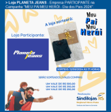 Loja PLANETA JEANS - Empresa PARTICIPANTE na Campanha "MEU PAI MEU HERÓI - Dia dos Pais 2024".